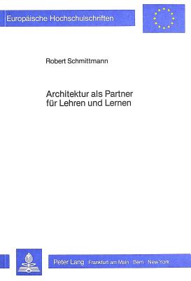 Architektur als Partner fuer Lehren und Lernen