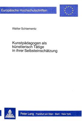 Kunstpaedagogen als kuenstlerisch Taetige in ihrer Selbsteinschaetzung