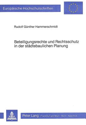 Beteiligungsrechte und Rechtsschutz in der staedtebaulichen Planung