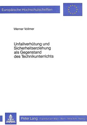 Unfallverhuetung und Sicherheitserziehung als Gegenstand des Technikunterrichts