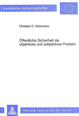 Oeffentliche Sicherheit ALS Objektives Und Subjektives Problem