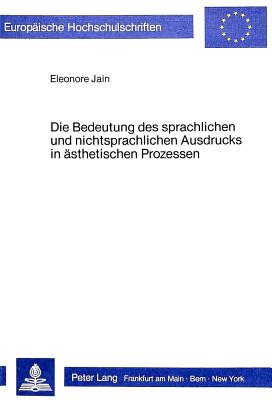 Die Bedeutung des sprachlichen und nichtsprachlichen Ausdrucks in aesthetischen Prozessen