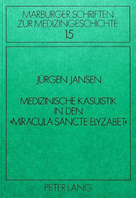 Medizinische Kasuistik in den «Miracula sancte Elyzabet»