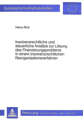 Insolvenzrechtliche und steuerliche Ansaetze zur Loesung des Finanzierungsproblems in einem Insolvenzrechtlichen Reorganisationsverfahren