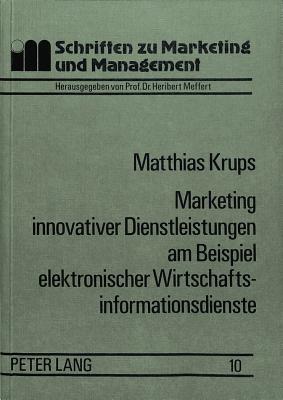 Marketing innovativer Dienstleistungen am Beispiel elektronischer Wirtschaftsinformationsdienste