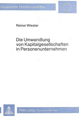 Die Umwandlung von Kapitalgesellschaften in Personenunternehmen