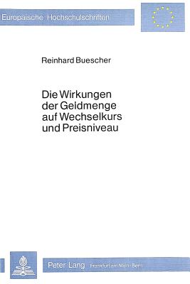 Die Wirkungen der Geldmenge auf Wechselkurs und Preisniveau