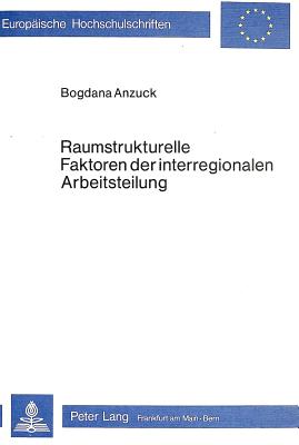 Raumstrukturelle Faktoren der interregionalen Arbeitsteilung