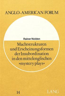 Machtstrukturen und Erscheinungsformen der Insubordination in den mittelenglischen «Mystery Plays»