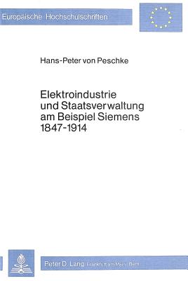 Elektroindustrie und Staatsverwaltung am Beispiel Siemens 1847-1914