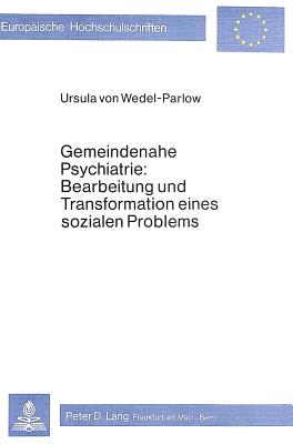 Gemeindenahe Psychiatrie: Bearbeitung und Transformation eines sozialen Problems