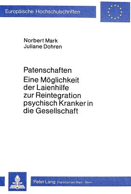 Patenschaften - eine Moeglichkeit der Laienhilfe zur Reintegration psychisch Kranker in die Gesellschaft