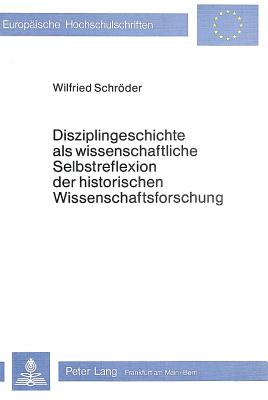 Disziplingeschichte als wissenschaftliche Selbstreflexion der historischen Wissenschaftsforschung