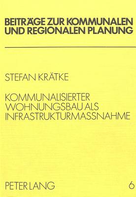 Kommunalisierter Wohnungsbau als Infrastrukturmassnahme