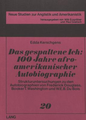 Das Gespaltene Ich: 100 Jahre afroamerikanischer Autobiographie