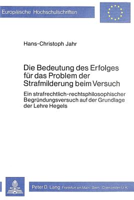 Die Bedeutung des Erfolges fuer das Problem der Strafmilderung beim Versuch