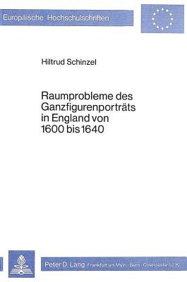 Raumprobleme des Ganzfigurenportraets in England von 1600 bis 1640