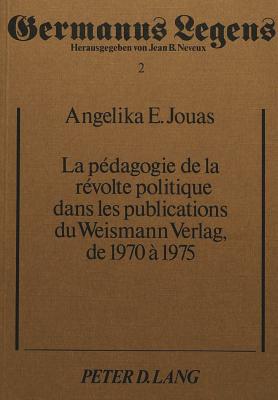 La pedagogie de la revolte politique dans les publications du Weismann Verlag, de 1970-1975