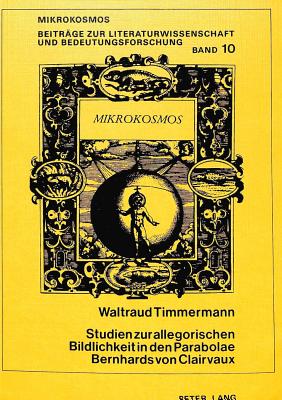 Studien zur allegorischen Bildlichkeit in den Parabolae Bernhards von Clairvaux