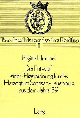 Der Entwurf einer Polizeiordnung fuer das Herzogtum Sachsen-Lauenburg aus dem Jahre 1591