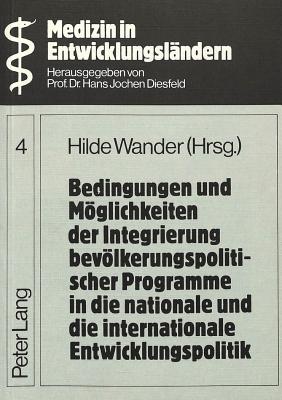 Bedingungen und Moeglichkeiten der Integrierung bevoelkerungspolitischer Programme in die nationale und die internationale Entwicklungspolitik