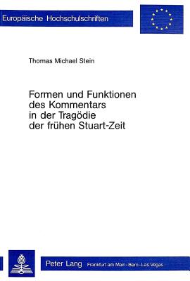 Formen und Funktionen des Kommentars in der Tragoedie der fruehen Stuart-Zeit