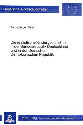 Die realistische Kindergeschichte in der Bundesrepublik Deutschland und in der Deutschen Demokratischen Republik