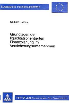 Grundlagen der Liquiditaetsorientierten Finanzplanung im Versicherungsunternehmen