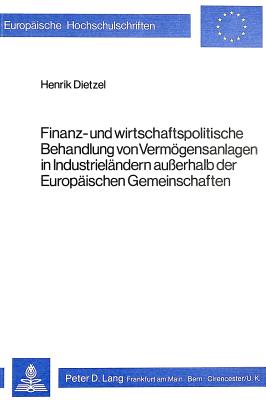 Finanz- und wirtschaftspolitische Behandlung von Vermoegensanlagen in Industrielaendern ausserhalb der Europaeischen Gemeinschaften