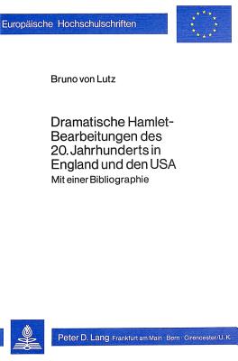 Dramatische Hamlet-Bearbeitungen des 20. Jahrhunderts in England und den USA