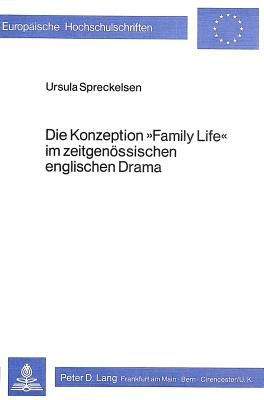 Die Konzeption «Family Life» im zeitgenoessischen englischen Drama