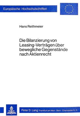 Die Bilanzierung von Leasing-Vertraegen ueber bewegliche Gegenstaende nach Aktienrecht