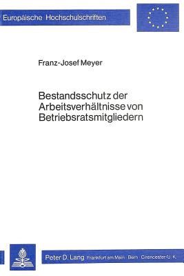 Bestandsschutz der Arbeitsverhaeltnisse von Betriebsratsmitgliedern