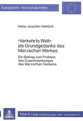 «Verkehrte Welt» als Grundgedanke des Marxschen Werkes