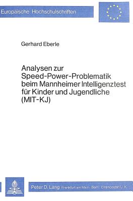 Analysen zur Speed-Power-Problematik beim Mannheimer Intelligenztest fuer Kinder und Jugendliche (MIT - KJ)