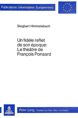 Un fidele reflet de son epoque: le theatre de Francois Ponsard