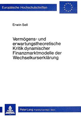 Vermoegens- und erwartungstheoretische Kritik dynamischer Finanzmarktmodelle der Wechselkurserklaerung