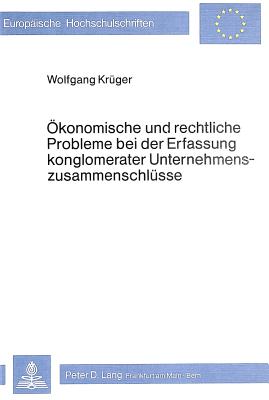 Oekonomische und rechtliche Probleme bei der Erfassung konglomerater Unternehmenszusammenschluesse