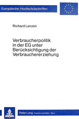 Verbraucherpolitik in der EG unter Beruecksichtigung der Verbrauchererziehung