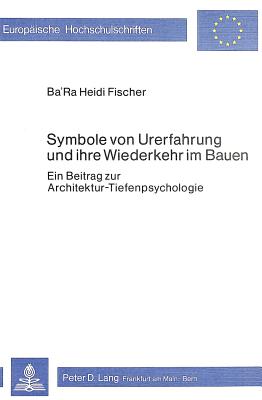 Symbole von Urerfahrung und ihre Wiederkehr im Bauen