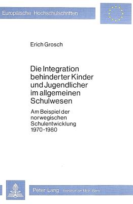 Die Integration behinderter Kinder und Jugendlicher im allgemeinen Schulwesen