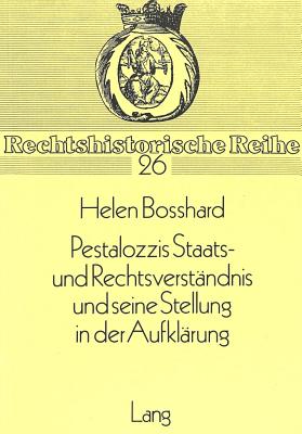 Pestalozzis Staats- und Rechtsverstaendnis und seine Stellung in der Aufklaerung