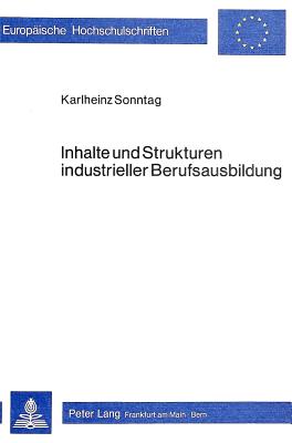 Inhalte und Strukturen industrieller Berufsausbildung