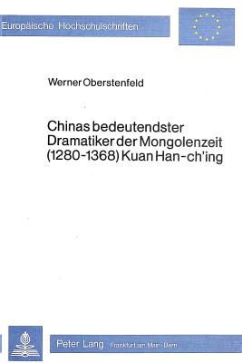 Chinas bedeutendster Dramatiker der Mongolenzeit (1280-1368) Kuan Han-ch'ing