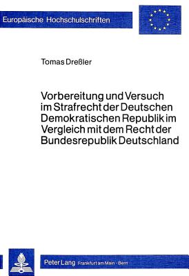 Vorbereitung und Versuch im Strafrecht der deutschen demokratischen Republik im Vergleich mit dem Recht der Bundesrepublik Deutschland