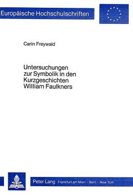 Untersuchungen zur Symbolik in den Kurzgeschichten William Faulkners
