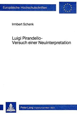 Luigi Pirandello - Versuch einer Neuinterpretation