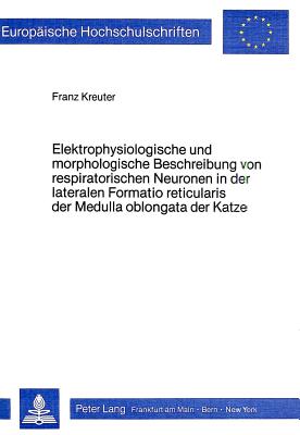 Elektrophysiologische und morphologische Beschreibung von respiratorischen Neuronen in der lateralen Formatio reticularis der Medulla oblongata der Katze