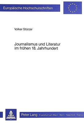 Journalismus und Literatur im fruehen 18. Jahrhundert