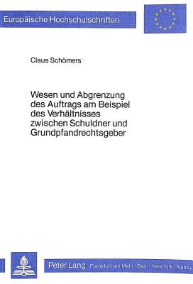 Wesen und Abgrenzung des Auftrags am Beispiel des Verhaeltnisses zwischen Schuldner und Grundpfandrechtsgeber